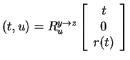 $ (t,u) = R _ u ^ {y\rightarrow z}\left[\begin{array}{c}t\\  0\\  r(t)\end{array}\right]$