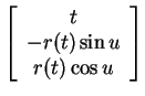 $ \left[\begin{array}{c}t\\  - r(t) \sin u\\  r(t) \cos u\end{array}\right]$