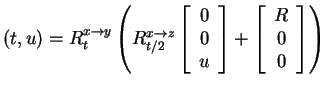 $ (t,u) = R _ t ^ {x\rightarrow y} \left ( R _
{t/2} ^ {x\rightarrow z} \left[\b...
...d{array}\right] + \left[\begin{array}{c}R\\  0\\  0\end{array}\right] \right ) $