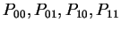 $ P _ {00}, P _ {01},
P _ {10}, P _ {11}$