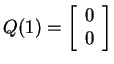 $ Q(1) = \left[\begin{array}{c}0\\  0\end{array}\right]$