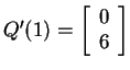 $ Q'(1) = \left[\begin{array}{c}0\\  6\end{array}\right]$