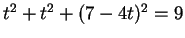 $ t ^ 2 + t ^ 2 + (7-4t) ^ 2 = 9$