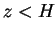 $ z < H$