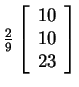 $ \frac 29
\left[\begin{array}{r}10\  10\  23\end{array}\right]$