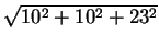 $ \sqrt{10 ^ 2 + 10 ^ 2 + 23 ^ 2}$