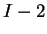 $ I - 2$