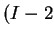 $ (I - 2$