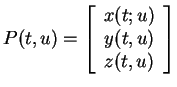 $ P(t,u) = \left[\begin{array}{c}x(t;u)\\  y(t,u)\\  z(t,u)\end{array}\right]$