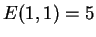 $ E(1,1) = 5$