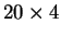 $ 20 \times 4$