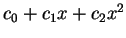 $ c _ 0 + c _ 1
x + c _ 2 x ^ 2$