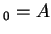 $ _ 0 = A$