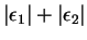 $ \vert \epsilon
_ 1 \vert + \vert \epsilon _ 2 \vert$