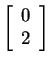 $ \left[\begin{array}{c}0\\  2\end{array}\right]$
