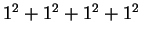 $ 1 ^ 2 +
1 ^ 2 + 1 ^ 2 + 1 ^ 2$