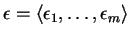 $ \epsilon = \langle \epsilon _
1,\dots, \epsilon _ m \rangle$