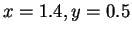 $ x = 1.4, y = 0.5$