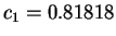 $ c _ 1 =
0.81818$