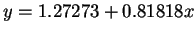 $ y = 1.27273 +
0.81818 x$
