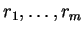$ r _ 1,\dots, r _ m$