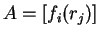 $ A = [f _ i (r _ j)]$