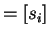 $ = [s _ i]$