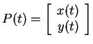 $ P(t) = \left[\begin{array}{c}x(t)\\
y(t)\end{array}\right]$