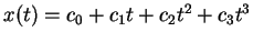 $ x(t) = c _ 0 + c _ 1 t + c _
2 t ^ 2 + c _ 3 t ^ 3$