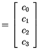$ = \left[\begin{array}{c}c _ 0\\  c _ 1\\  c _ 2\\  c _ 3\end{array}\right]$