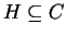 $ H \subseteq C$