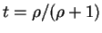 $ t = \rho/(\rho+1)$