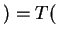 $ ) = T($