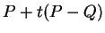 $ P + t(P-Q)$