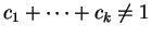$ c_1 + \dots + c_k \neq 1$