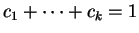 $ c_1 + \dots + c_k = 1$