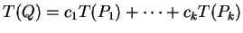 $ T(Q) = c_1 T(P_1) + \dots + c_k T(P_{k})$