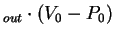 $ _ {out} \cdot (V _ 0 - P _ 0)$