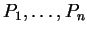$ P _ 1,\dots, P_n$