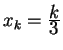 $ x_k = {{\frac{\displaystyle k}{\displaystyle 3}}} $