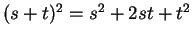 $ (s+t)^2 = s^2
+ 2 st + t^2 $