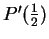 $ P'({\frac 1 2})$