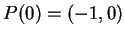 $ P(0)=(-1,0)$