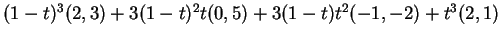 $ (1-t) ^ 3 (2,3) + 3(1-t) ^ 2 t (0,5) + 3(1-t)t ^ 2
(-1,-2) + t ^ 3 (2,1)$