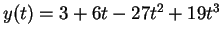 $ y(t) = 3 + 6 t - 27 t^2 + 19 t^3$