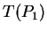 $ T(P_1) $