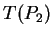 $ T(P_2) $