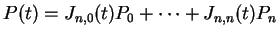 $ P(t) = J _ {n,0}(t)P _ 0 + \dots + J _ {n,n}(t) P _ n$