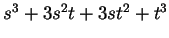 $ s^3 + 3 s^2 t + 3 s t^2 + t^3 $