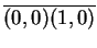$ \overline {(0,0) (1,0)} $